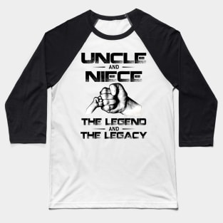 Uncle And Niece The Legend And The Legacy Baseball T-Shirt